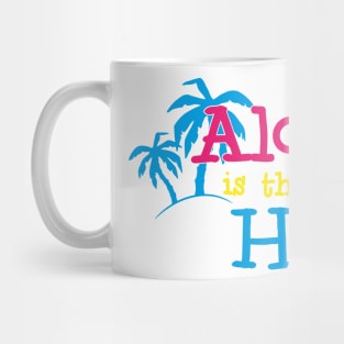 Hawaiian Hello - Aloha is the hello - Summer vibes only Mug